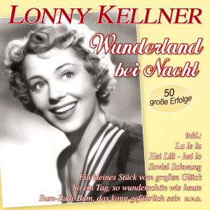 Lonny Kellner的專輯Wunderland bei Nacht - 50 große Erfolge