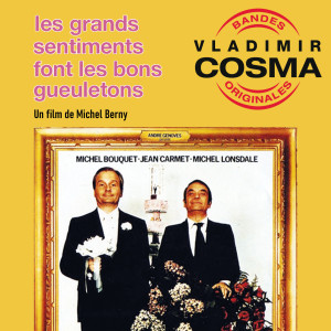 Album Les Grands sentiments font les bons gueuletons (Bande originale du film de Michel Berny) (Explicit) oleh Vladimir Cosma