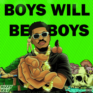 Album Boys Will Be Boys (Explicit) from Rizzy Ray Swag