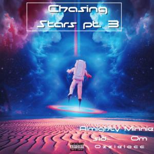 ดาวน์โหลดและฟังเพลง Chasing Stars, Pt. 3 (feat. Almighty Sid, Minnie Om & Ozzielocc) (Explicit) พร้อมเนื้อเพลงจาก Y-Kaay