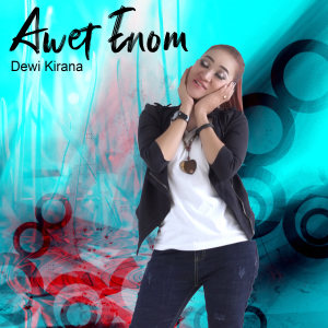 Dengarkan Awet Enom lagu dari Dewi Kirana dengan lirik