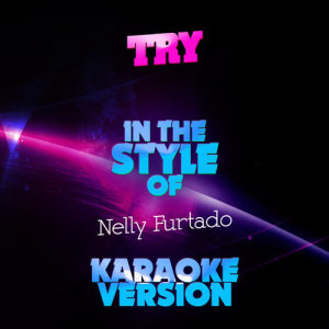 ดาวน์โหลดและฟังเพลง Try (In the Style of Nelly Furtado) [Karaoke Version] (Karaoke Version) พร้อมเนื้อเพลงจาก Ameritz Audio Karaoke