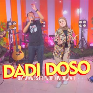Dengarkan lagu Dadi Doso nyanyian Om Wawes dengan lirik