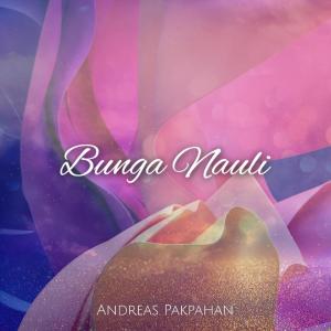 Listen to Bunga Nauli song with lyrics from Andreas Pakpahan