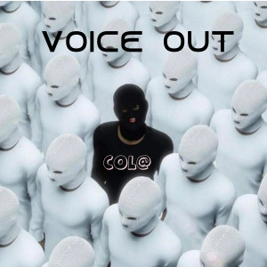 Listen to Voice Out song with lyrics from Col@