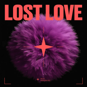 Listen to Lost Love song with lyrics from Alex Makemusic
