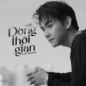 Listen to Dòng Thời Gian song with lyrics from Reddy