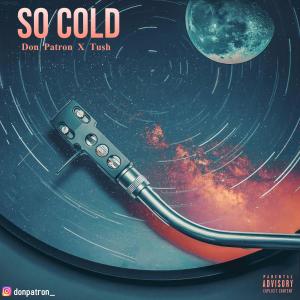 Don Patrón的專輯So Cold (feat. Tush)