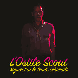 L'Ostile Scout的专辑Signor fra le tende schierati