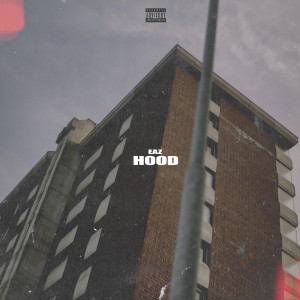 收聽EAZ的Hood (Explicit)歌詞歌曲