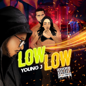 Listen to Low Low (Explicit) song with lyrics from Young J