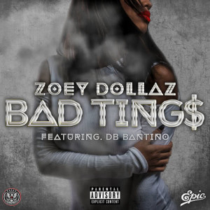 ดาวน์โหลดและฟังเพลง Bad Tings (Explicit) พร้อมเนื้อเพลงจาก Zoey Dollaz