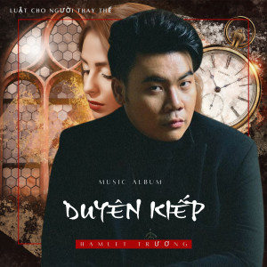 Album Duyên Kiếp... Luật Cho Người Thay Thế from Hamlet Trương