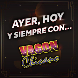 อัลบัม AYER, HOY Y SIEMPRE CON... VAGON CHICANO ศิลปิน Vagon Chicano