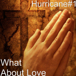ดาวน์โหลดและฟังเพลง What About Love พร้อมเนื้อเพลงจาก Hurricane#1