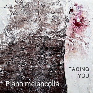 Album Facing You from Piano Melancolía