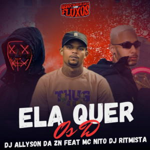 收聽Dj Allyson da ZN的Ela Quer os D歌詞歌曲