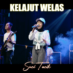 Dengarkan Kelajut Welas lagu dari Suci Tacik dengan lirik