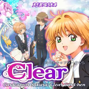 Berioska的專輯CLEAR (Card Captors Sakura / Clear Card) Opening (feat. Animelmack)