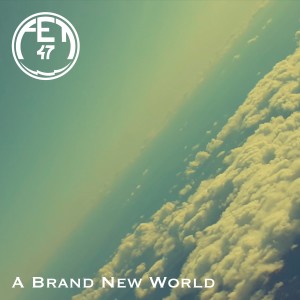 ดาวน์โหลดและฟังเพลง A Brand New World พร้อมเนื้อเพลงจาก FET 47