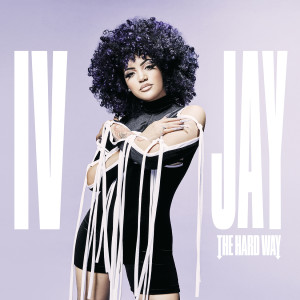 ดาวน์โหลดและฟังเพลง The Hard Way พร้อมเนื้อเพลงจาก IV Jay