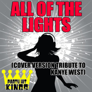 ดาวน์โหลดและฟังเพลง All of the Lights (Cover Version Tribute to Kanye West) พร้อมเนื้อเพลงจาก Party Hit Kings