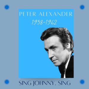 อัลบัม Sing Johnny, Sing (1958-1962) ศิลปิน Peter Alexander