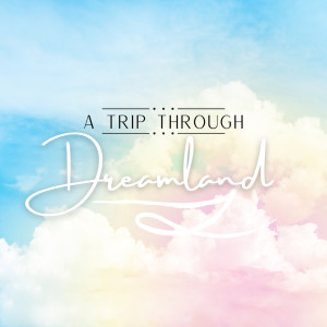 Album A Trip Through Dreamland from A-Plus Academy