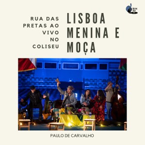 Rua das Pretas的專輯Lisboa, Menina e Moça - Ao Vivo No Coliseu