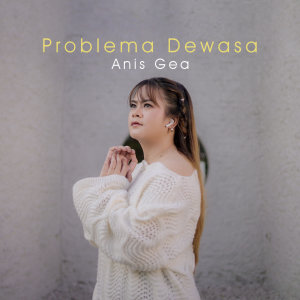 Listen to Problema Dewasa song with lyrics from Anis Gea