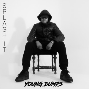 ดาวน์โหลดและฟังเพลง Splash It (Explicit) พร้อมเนื้อเพลงจาก Young Dumps