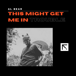 Album This Might Get Me in Trouble (Explicit) from Al Bear