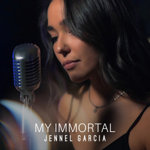 收听Jennel Garcia的My Immortal (其他)歌词歌曲
