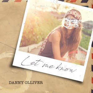 ดาวน์โหลดและฟังเพลง Let Me Know พร้อมเนื้อเพลงจาก Danny Olliver