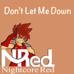 Listen to Don't Let Me Down song with lyrics from Nightcore Red