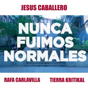 收听jesus caballero的Nunca Fuimos Normales (Explicit)歌词歌曲