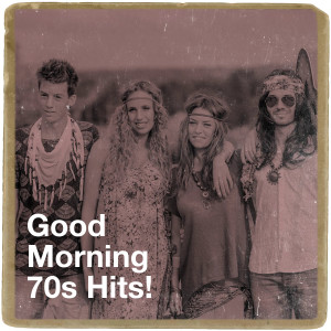 70s Music All Stars的专辑Good Morning 70S Hits!