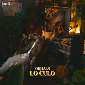 Listen to LO CULO (Explicit) song with lyrics from Orhals