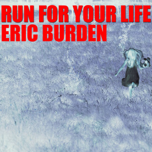 Eric Burdon的专辑Run For Your Life