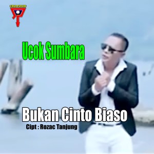 Dengarkan lagu Bukan Cinto Biaso nyanyian Ucok Sumbara dengan lirik