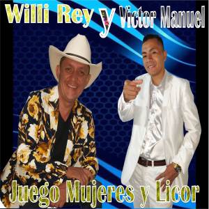 Album Juego Mujeres y Licor oleh Willi Rey "Del Pueblo y Para El Pueblo"