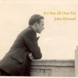 收聽John Howard的It's Not All over Yet歌詞歌曲