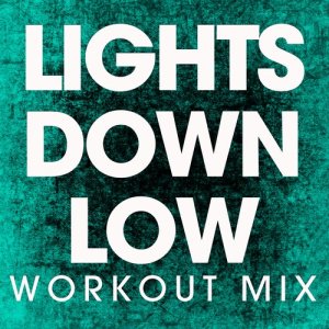 ดาวน์โหลดและฟังเพลง Lights Down Low (Extended Workout Remix) พร้อมเนื้อเพลงจาก Power Music Workout