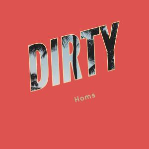 收听Homs的Dirty歌词歌曲