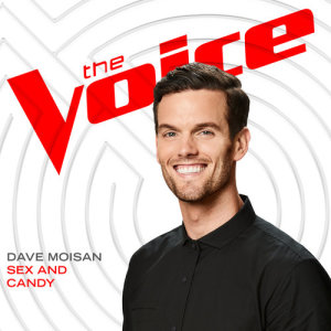 收聽Dave Moisan的Sex And Candy (The Voice Performance)歌詞歌曲