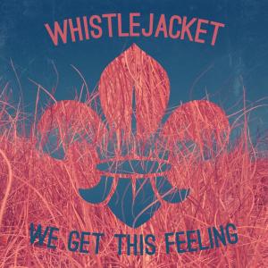 ดาวน์โหลดและฟังเพลง We Get This Feeling พร้อมเนื้อเพลงจาก Whistlejacket