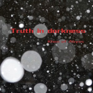 Khan Of Abyss的專輯Truth in darkness