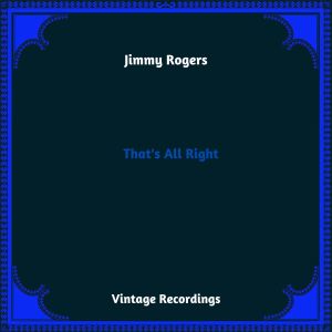 Jimmy Rogers的专辑That's All Right (Hq Remastered 2023)