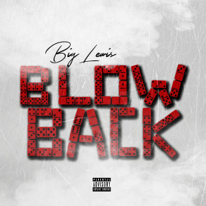 Listen to Blowback (Deluxe Version) [Radio Edit] (Radio Edit) song with lyrics from BIG LEWIS