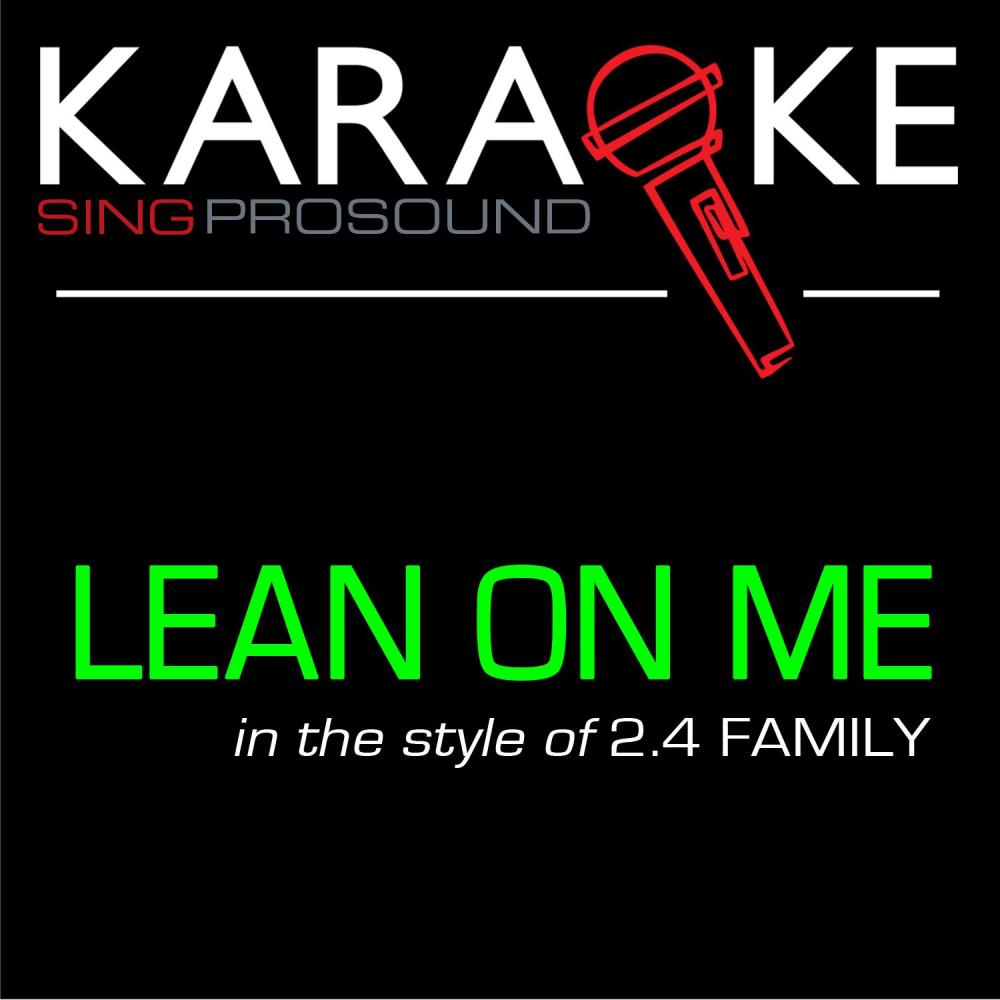 Lean on Me (In the Style of 2.4 Family) [Karaoke Version] (In the Style of 2.4 Family|Karaoke Version)